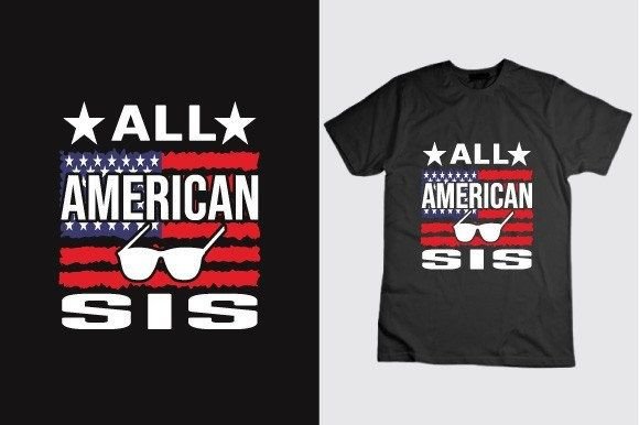 All American Sis 4th of July Shirt: Graphics & T-Shirt Designs