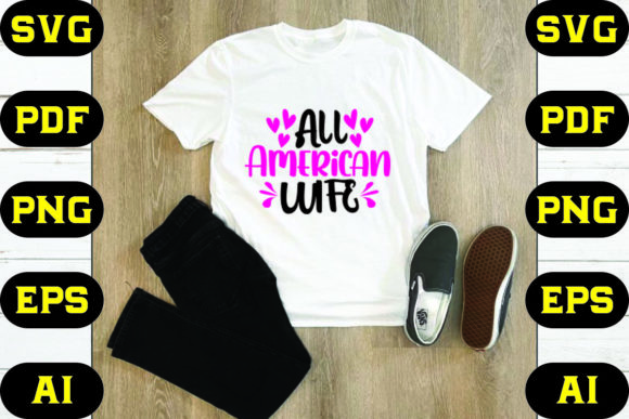 All American Wife: Graphics & T-Shirt Designs