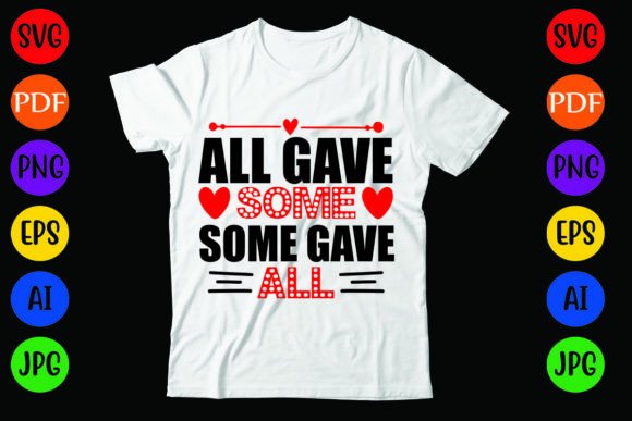 All Gave Some Some Gave All: Veteran Graphics & T-Shirt Designs