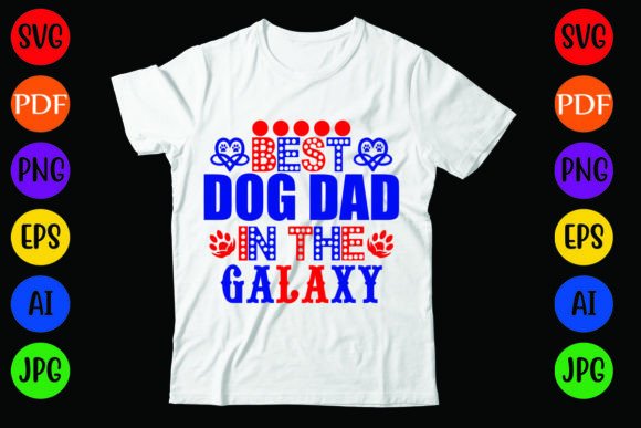 Best Dog Dad in the Galaxy: Graphics & T-Shirt Designs