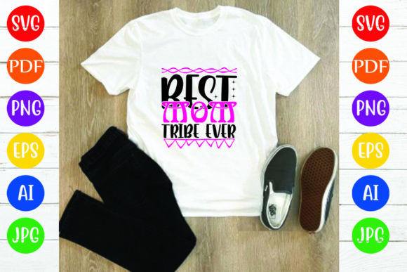 Best Mom Tribe Ever: Graphics & T-Shirt Designs