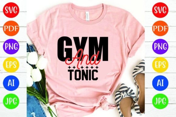 Gym and Tonic: Graphics for T-Shirt Designs