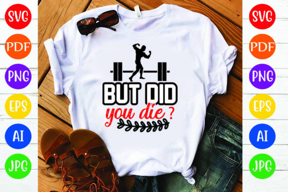 Gym T-Shirt Design: “But Did You Die?” – Graphics & T-Shirt Designs