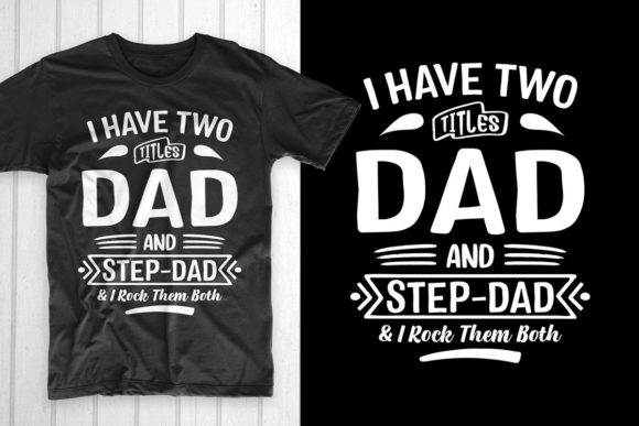 I Have Two Titles Dad and Step-Dad Graphics
