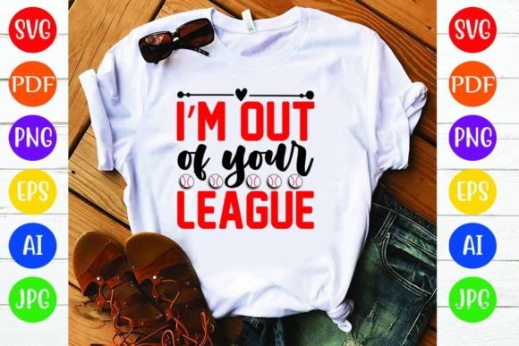 I’m out of Your League: Graphics & T-Shirt Designs