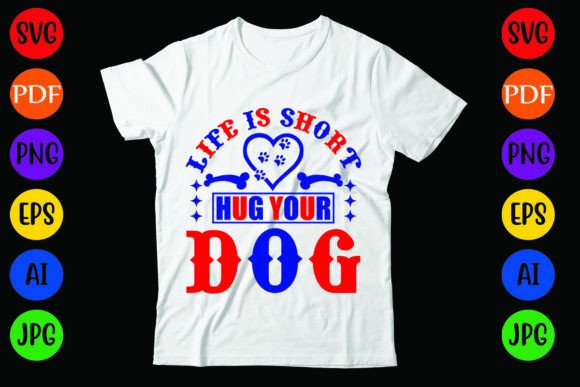 Life is Short Hug Your Dog