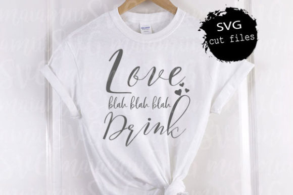 Love Blah Blah Blah Drink Graphics: T-Shirt Designs That Sell