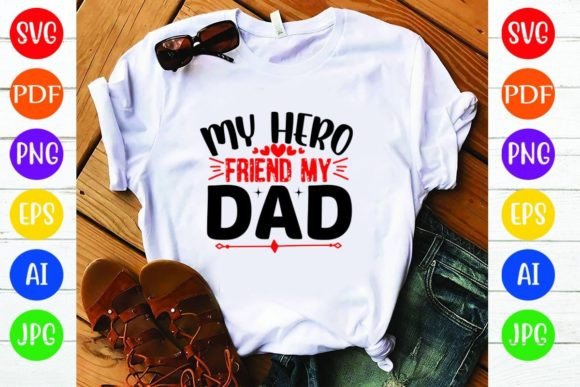 My Hero Friend My Dad: Graphics & T-Shirt Designs
