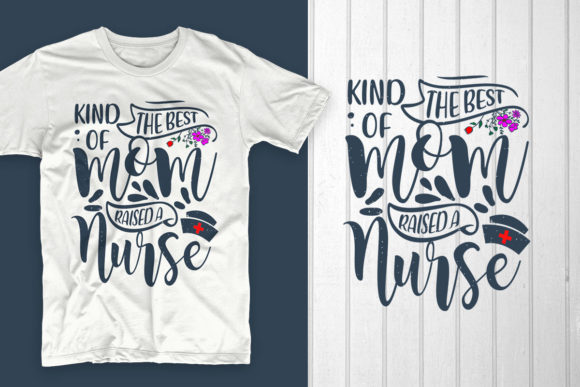 The Best Kind of Mom Raised a Nurse. Mom Graphics