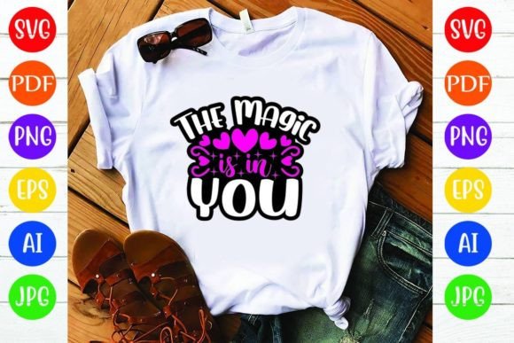 The Magic is in You: Graphics & T-Shirt Designs
