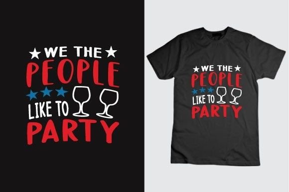 We the People Like to Party: 4th of July Graphics & T-Shirt Designs
