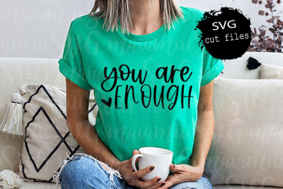 You Are Enough SVG: Self-Love Graphics for T-Shirt Designs